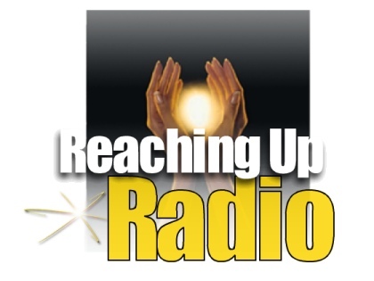 Reaching Up! radio - podcasts